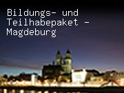 Bildungs- und Teilhabepaket - Magdeburg
